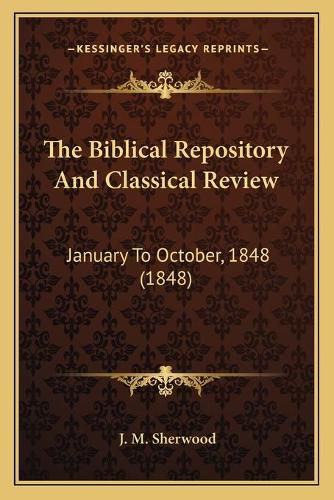 The Biblical Repository and Classical Review: January to October, 1848 (1848)