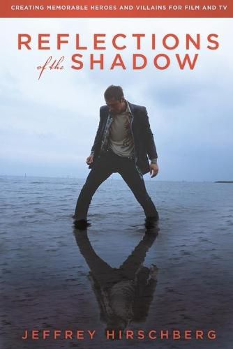 Cover image for Reflections of the Shadow: Creating Memorable Heroes and Villains For Film and TV