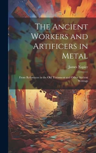 Cover image for The Ancient Workers and Artificers in Metal