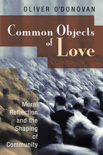 Cover image for Common Objects of Love: Moral Reflection and the Shaping of Community; The 2001 Stob Lectures