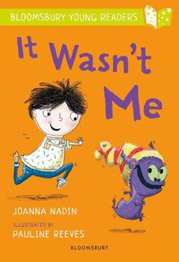 Cover image for It Wasn't Me: A Bloomsbury Young Reader: Lime Book Band