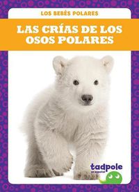 Cover image for Las Crias de Los Osos Polares (Polar Bear Cubs)