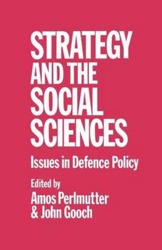 Strategy and the Social Sciences: Issues in Defence Policy