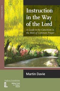 Cover image for Instruction in the Way of the Lord: A Guide to the Catechism in the Book of Common Prayer