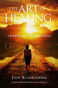 Cover image for The Art of Healing: A Journey into the Miraculous