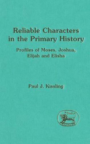 Cover image for Reliable Characters in the Primary History: Profiles of Moses, Joshua, Elijah and Elisha