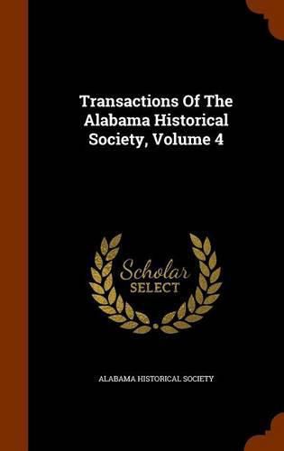 Cover image for Transactions of the Alabama Historical Society, Volume 4
