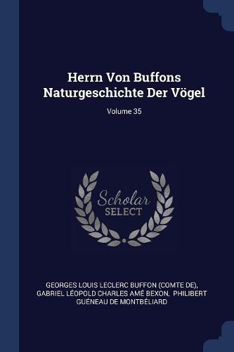 Cover image for Herrn Von Buffons Naturgeschichte Der Vï¿½gel; Volume 35