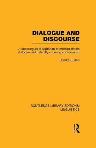 Cover image for Dialogue and Discourse (RLE Linguistics C: Applied Linguistics): A Sociolinguistic Approach to Modern Drama Dialogue and Naturally Occurring Conversation