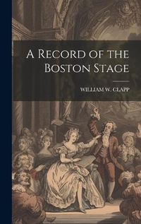 Cover image for A Record of the Boston Stage