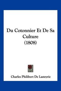 Cover image for Du Cotonnier Et de Sa Culture (1808)