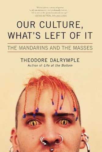 Cover image for Our Culture, What's Left of It: The Mandarins and the Masses