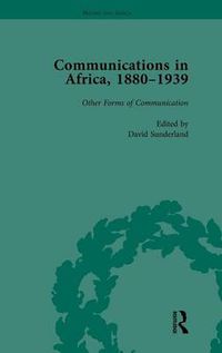 Cover image for Communications in Africa, 1880-1939, Volume 5: Other Forms of Communication