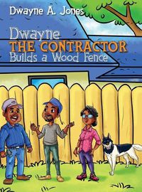 Cover image for Dwayne the Contractor Builds a Wood Fence