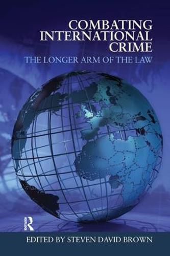 Combating International Crime: The Longer Arm of the Law