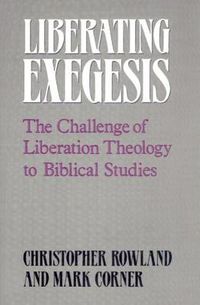Cover image for Liberating Exegesis: The Challenge of Liberation Theology to Biblical Studies