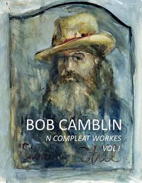 Cover image for Bob Camblin N Compleat Workes: Ruminations About Life in The Late 20th Century VOL I