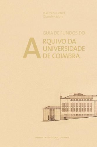 Cover image for Guia de Fundos Do Arquivo Da Universidade de Coimbra