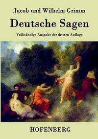 Cover image for Deutsche Sagen: Vollstandige Ausgabe der dritten Auflage