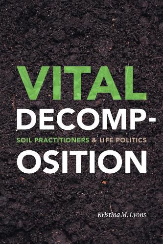 Cover image for Vital Decomposition: Soil Practitioners and Life Politics