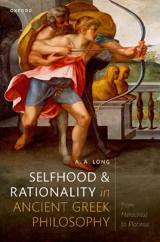 Cover image for Selfhood and Rationality in Ancient Greek Philosophy: From Heraclitus to Plotinus