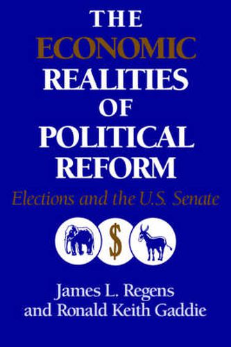 Cover image for The Economic Realities of Political Reform: Elections and the US Senate