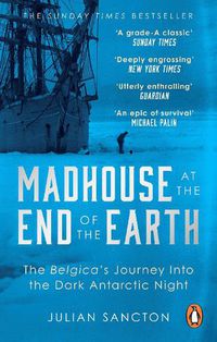 Cover image for Madhouse at the End of the Earth: The Belgica's Journey into the Dark Antarctic Night