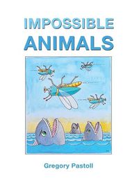 Cover image for Impossible Animals