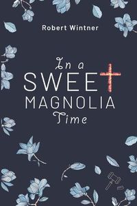 Cover image for In a Sweet Magnolia Time