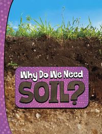 Cover image for Why Do We Need Soil?