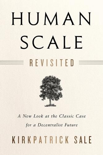 Cover image for Human Scale Revisited: A New Look at the Classic Case for a Decentralist Future