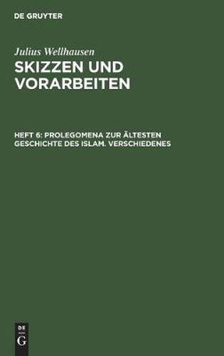 Prolegomena zur altesten Geschichte des Islam. Verschiedenes