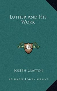 Cover image for Luther and His Work