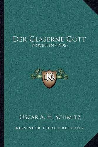 Cover image for Der Glaserne Gott: Novellen (1906)