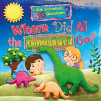 Cover image for Where Did All the Dinosaurs Go?