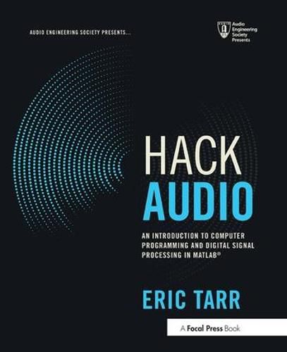 Cover image for Hack Audio: An Introduction to Computer Programming and Digital Signal Processing in MATLAB