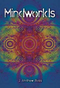 Cover image for Mindworlds: A Decade of Consciousness Studies