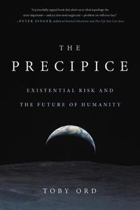 Cover image for The Precipice: Existential Risk and the Future of Humanity