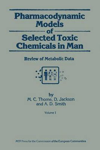 Pharmacodynamic Models of Selected Toxic Chemicals in Man: Volume 1: Review of Metabolic Data