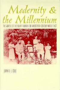 Cover image for Modernity and the Millennium: The Genesis of the Baha'i Faith in the Nineteenth Century