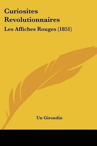 Cover image for Curiosites Revolutionnaires: Les Affiches Rouges (1851)