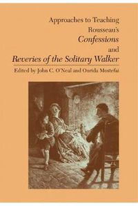 Cover image for Approaches to Teaching Rousseau's Confessions and Reveries of the Solitary Walker