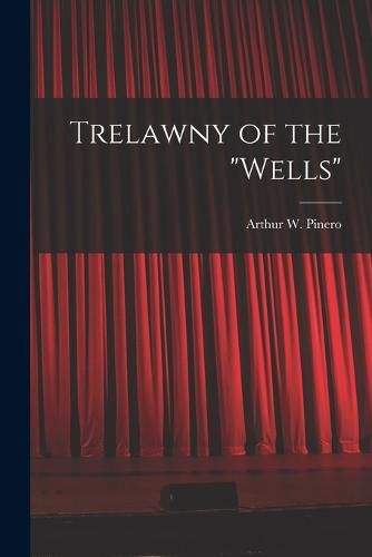 Cover image for Trelawny of the "Wells"