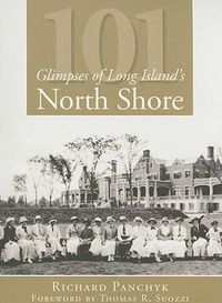 Cover image for 101 Glimpses of Long Island's North Shore