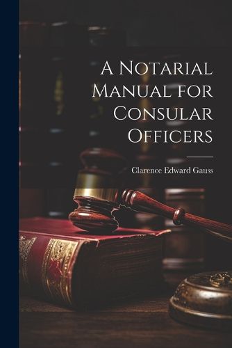 Cover image for A Notarial Manual for Consular Officers