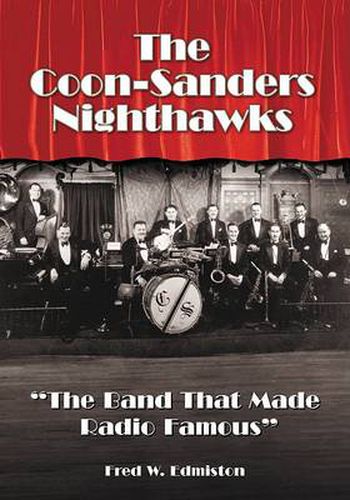 Cover image for The Coon-Sanders Nighthawks: The Band That Made Radio Famous