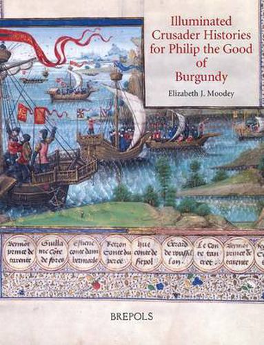 Cover image for Illuminated Crusader Histories for Philip the Good of Burgundy