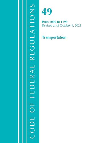 Cover image for Code of Federal Regulations, Title 49 Transportation 1000-1199, Revised as of October 1, 2021