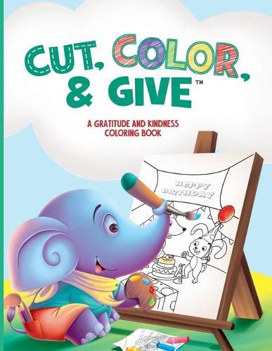 Cover image for Cut, Color, & Give: A Gratitude and Kindness Coloring Book