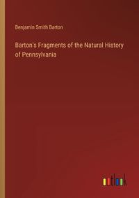 Cover image for Barton's Fragments of the Natural History of Pennsylvania